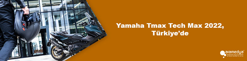 Yamaha Tmax Tech Max 2022, Türkiye'de