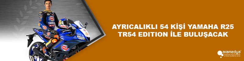 AYRICALIKLI 54 KİŞİ YAMAHA R25 TR54 EDITION İLE BULUŞACAK