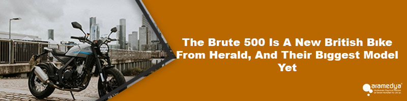 The Brute 500 Is A New British Bıke From Herald, And Their Bıggest Model Yet